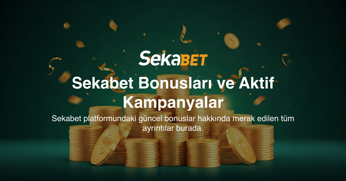 Sekabet Bonusları ve Aktif Kampanyalar